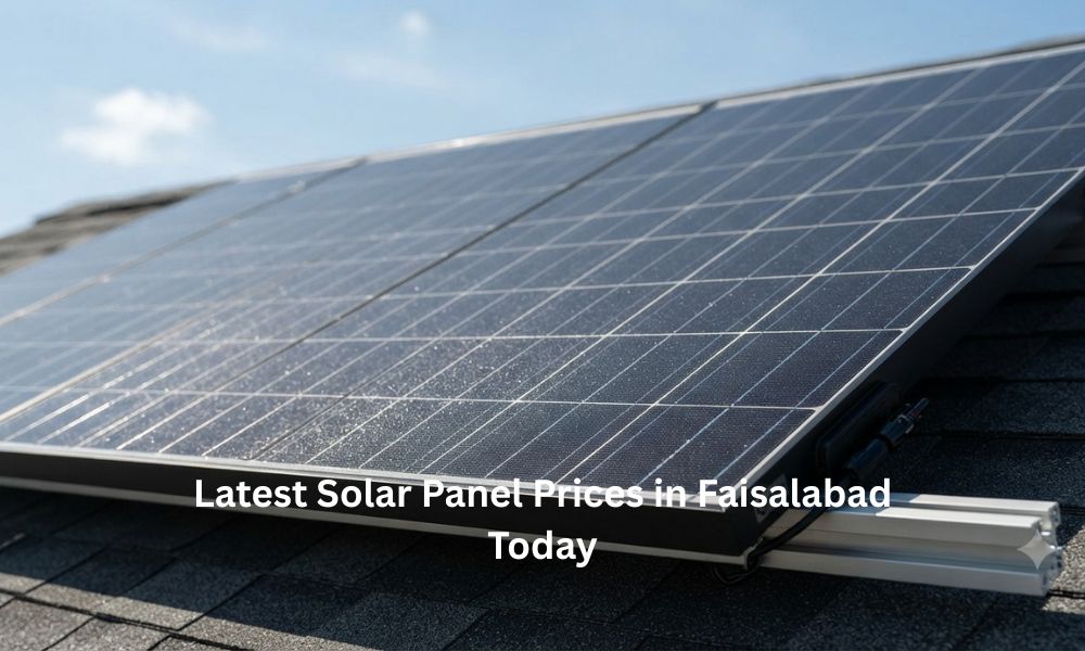 Latest Solar Panel Prices in Faisalabad Today
