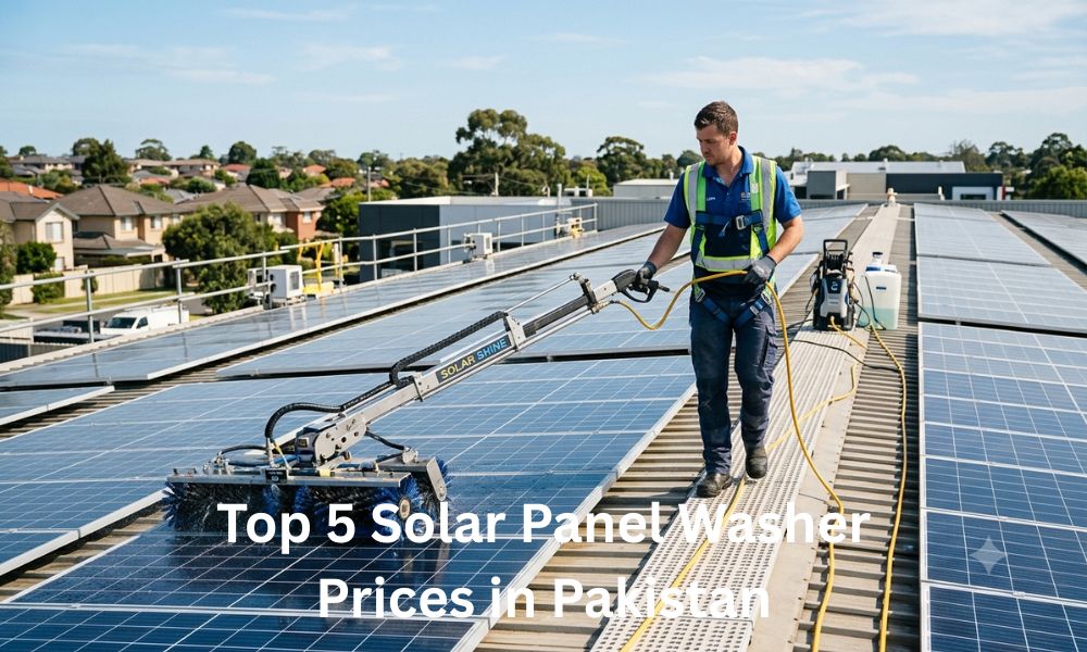 Top 5 Solar Panel Washer Prices in Pakistan